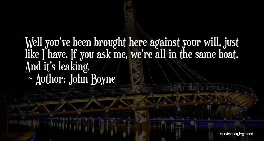 All Against Me Quotes By John Boyne