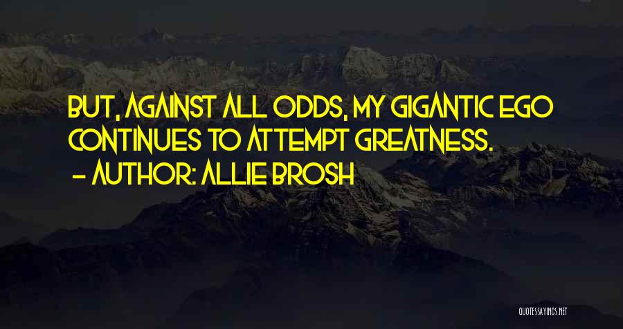 All Against Odds Quotes By Allie Brosh