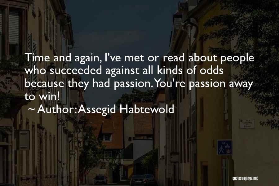 All Against Odds Quotes By Assegid Habtewold