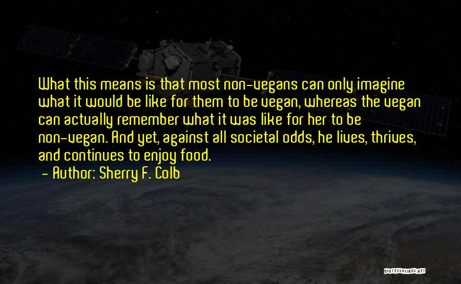 All Against Odds Quotes By Sherry F. Colb