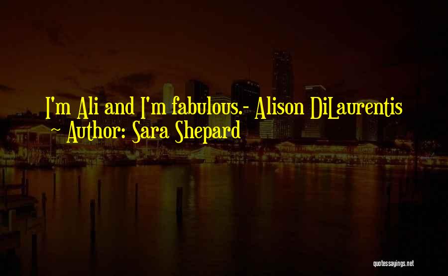 All Alison Dilaurentis Quotes By Sara Shepard