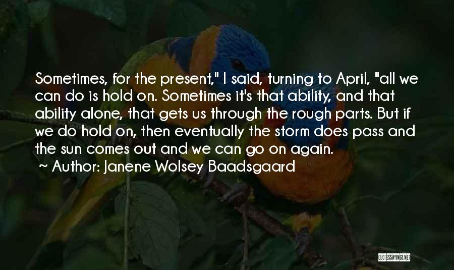 All Alone Again Quotes By Janene Wolsey Baadsgaard