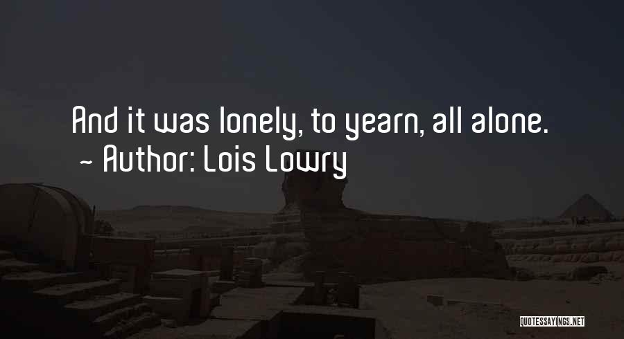 All Alone And Lonely Quotes By Lois Lowry