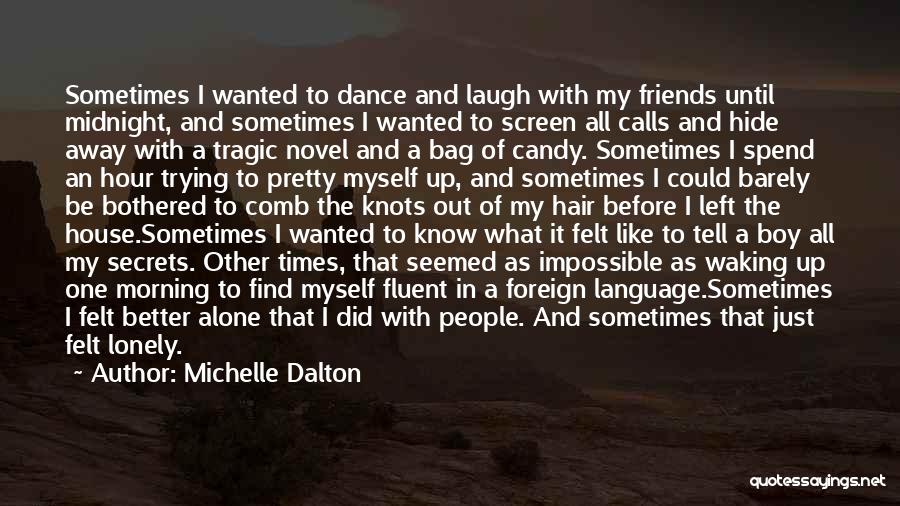 All Alone And Lonely Quotes By Michelle Dalton