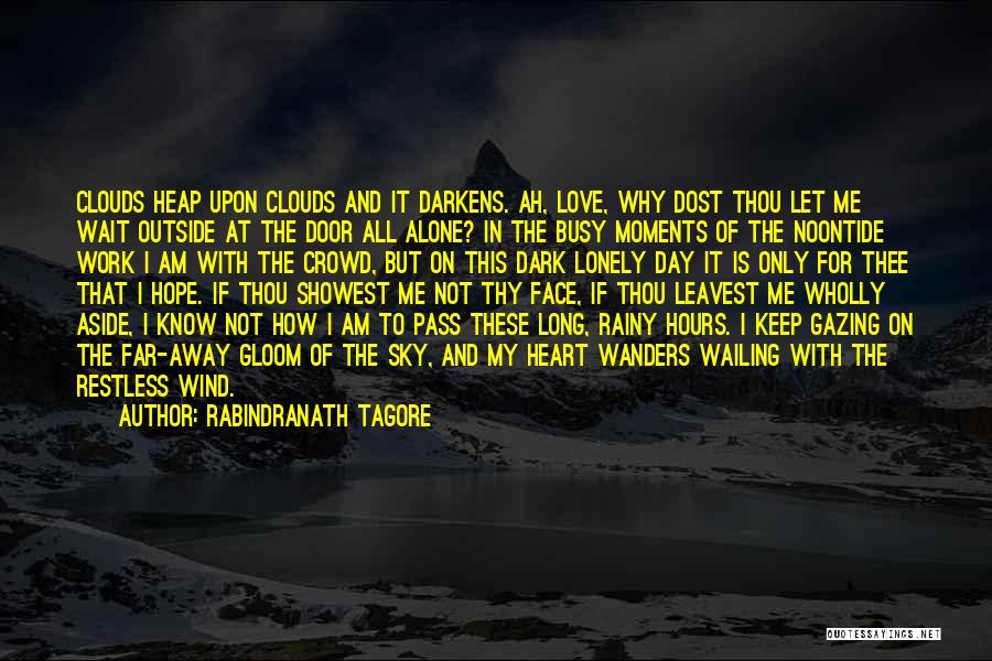 All Alone And Lonely Quotes By Rabindranath Tagore