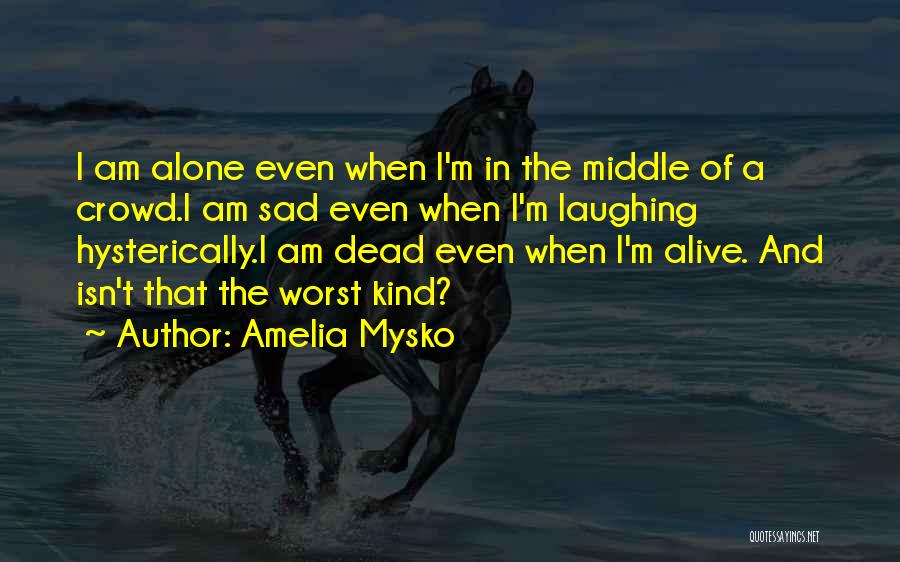 All Alone In A Crowd Quotes By Amelia Mysko
