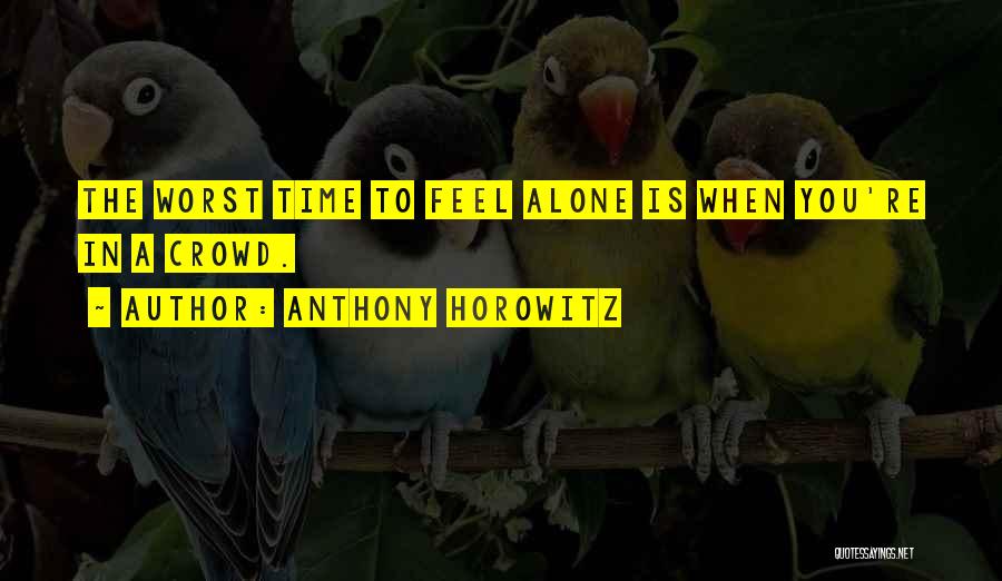 All Alone In A Crowd Quotes By Anthony Horowitz