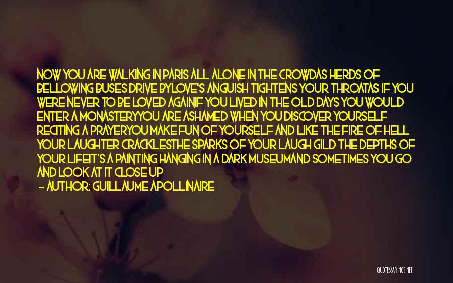 All Alone In A Crowd Quotes By Guillaume Apollinaire