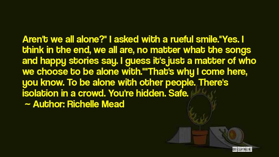All Alone In A Crowd Quotes By Richelle Mead