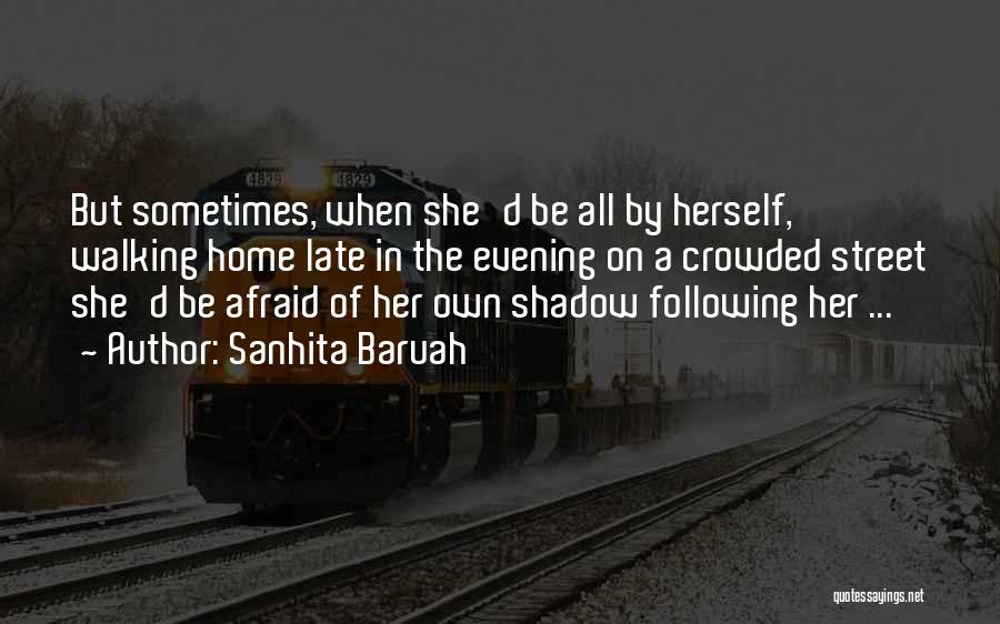 All Alone In A Crowd Quotes By Sanhita Baruah