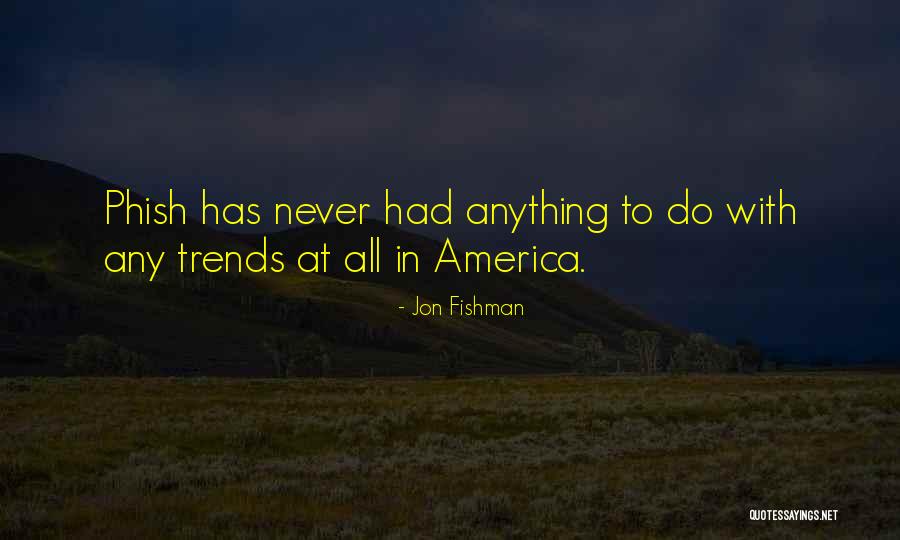All America Quotes By Jon Fishman All America Quotes By Jon Fishman
