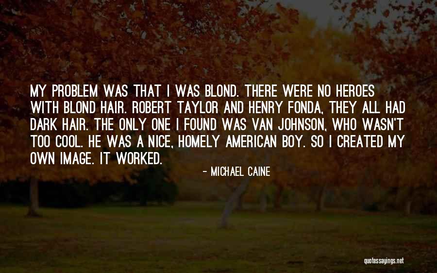 All American Boy Quotes By Michael Caine All American Boy Quotes By Michael Caine