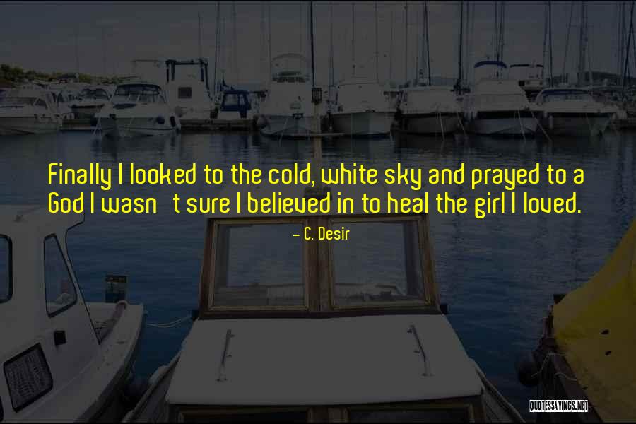 All Any Girl Wants Quotes By C. Desir All Any Girl Wants Quotes By C. Desir