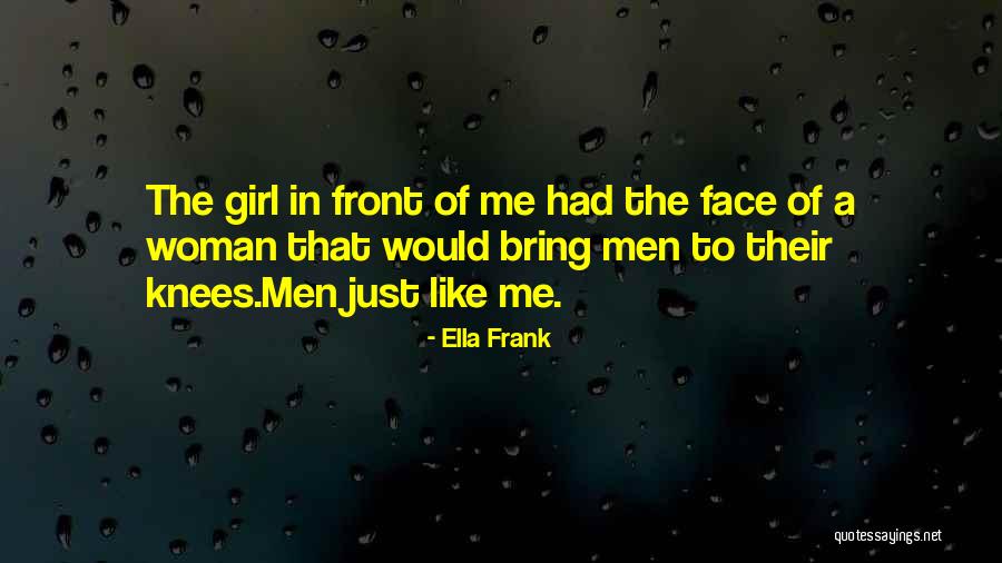 All Any Girl Wants Quotes By Ella Frank All Any Girl Wants Quotes By Ella Frank
