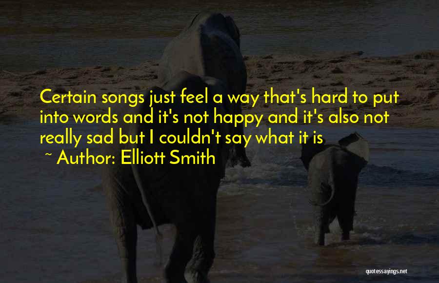 All Are Happy But I Am Sad Quotes By Elliott Smith