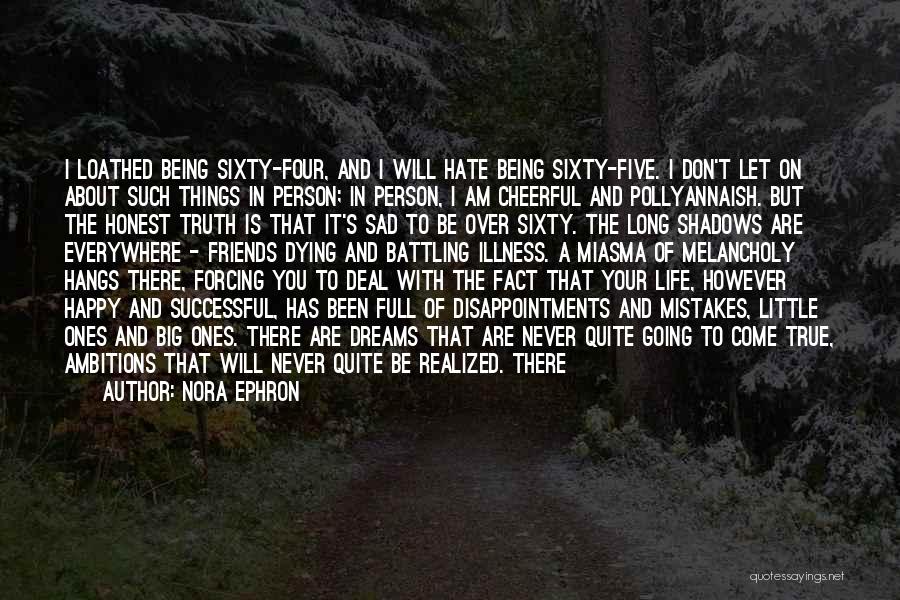 All Are Happy But I Am Sad Quotes By Nora Ephron