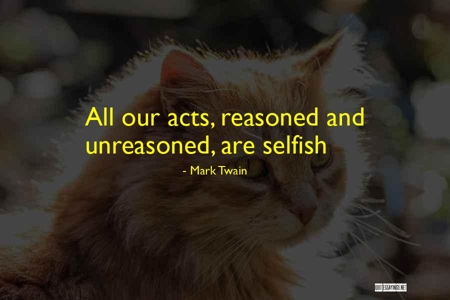 All Are Selfish Quotes By Mark Twain All Are Selfish Quotes By Mark Twain