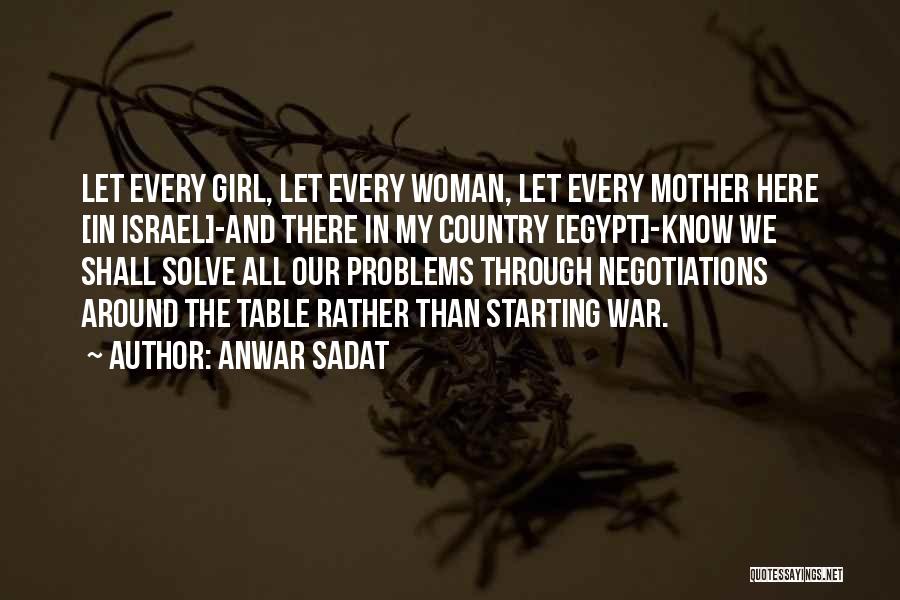 All Around Girl Quotes By Anwar Sadat