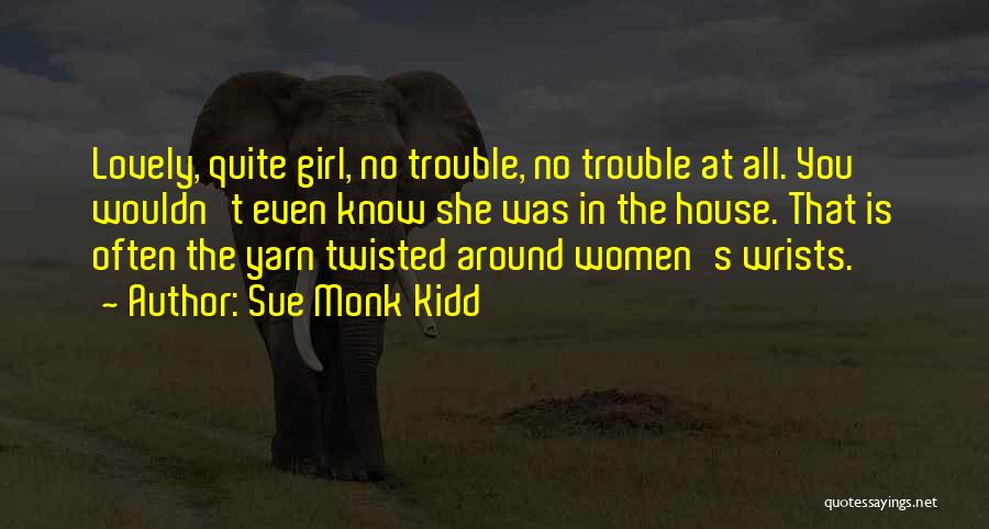 All Around Girl Quotes By Sue Monk Kidd