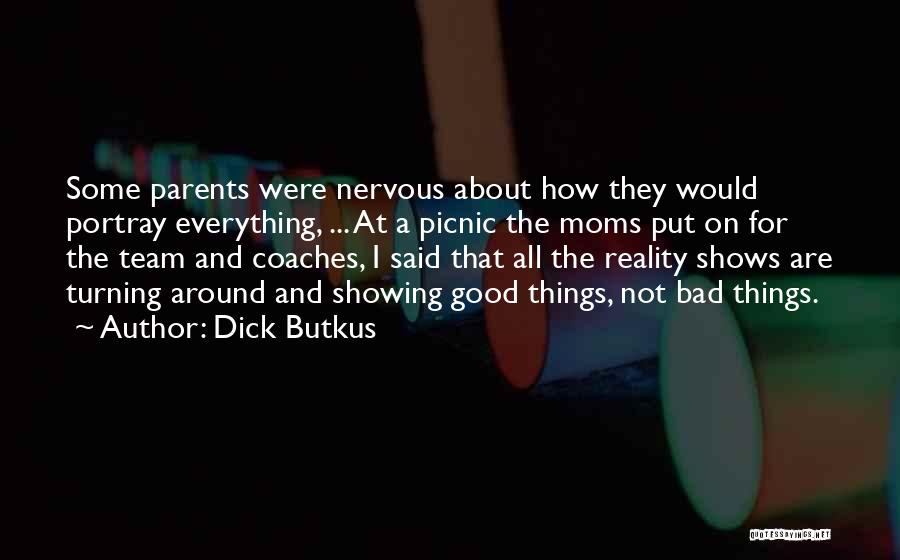All Around Good Quotes By Dick Butkus