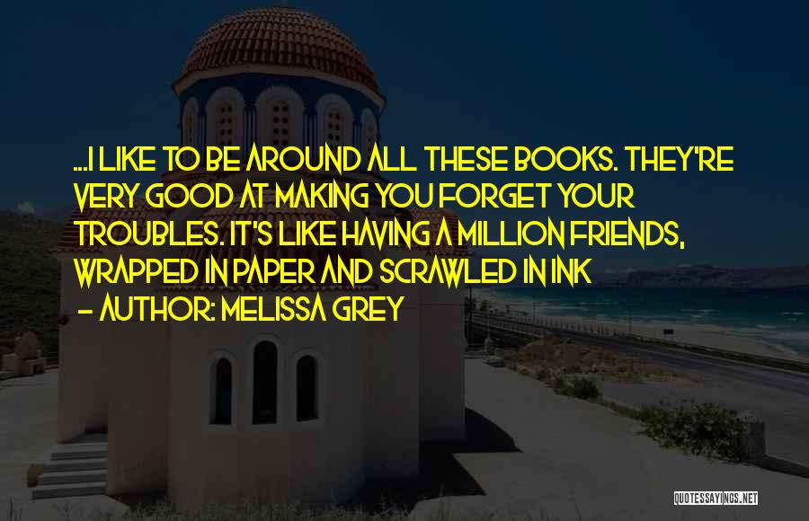 All Around Good Quotes By Melissa Grey