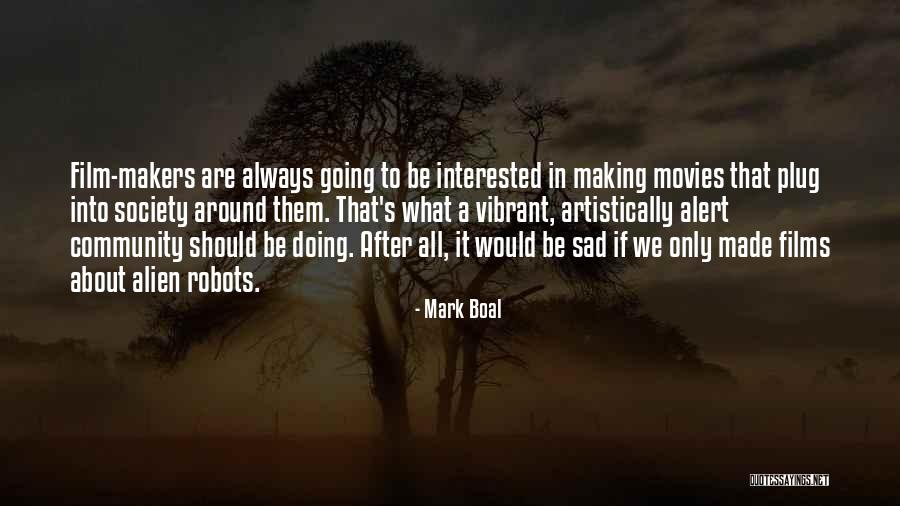 All Around Quotes By Mark Boal