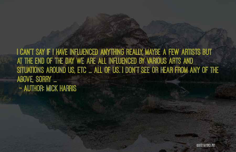 All Around Quotes By Mick Harris