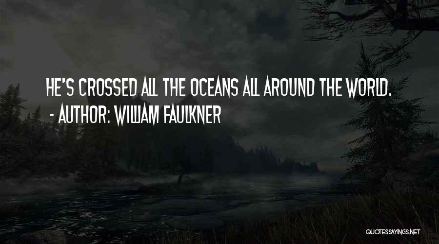 All Around Quotes By William Faulkner