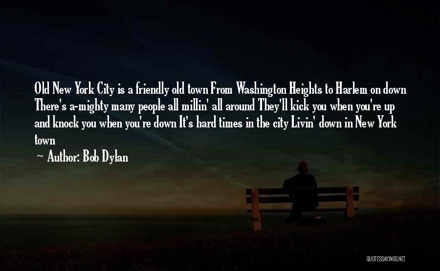 All Around The Town Quotes By Bob Dylan