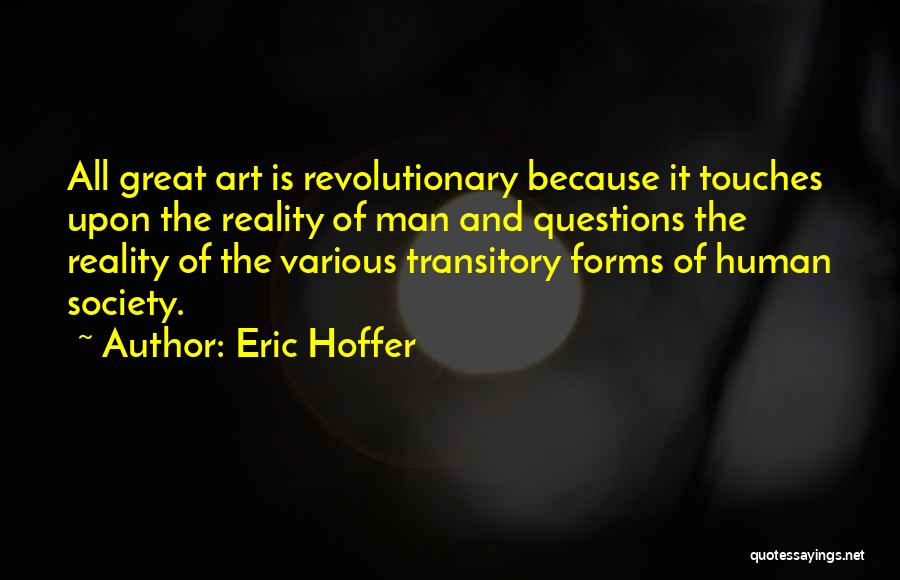 All Art Forms Quotes By Eric Hoffer