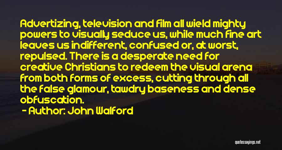 All Art Forms Quotes By John Walford