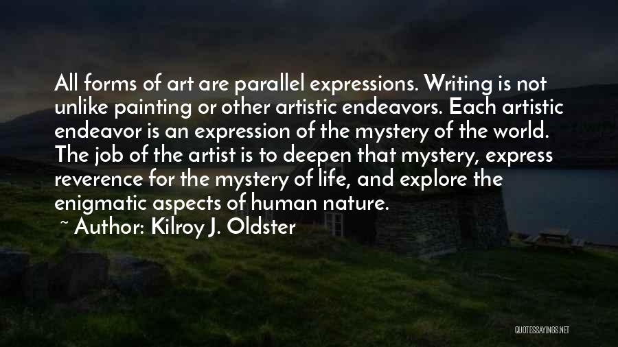 All Art Forms Quotes By Kilroy J. Oldster