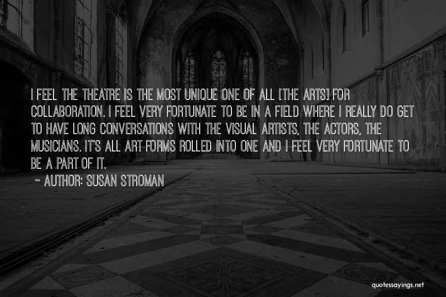 All Art Forms Quotes By Susan Stroman