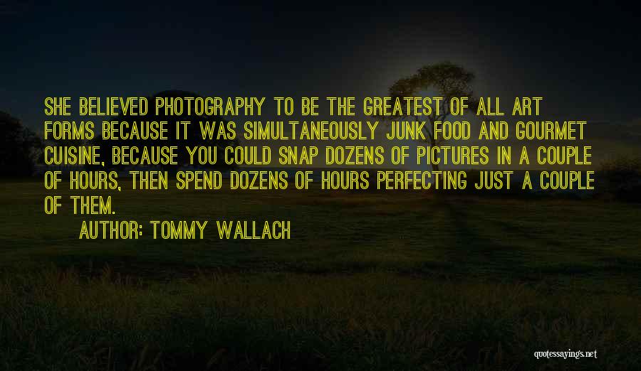 All Art Forms Quotes By Tommy Wallach