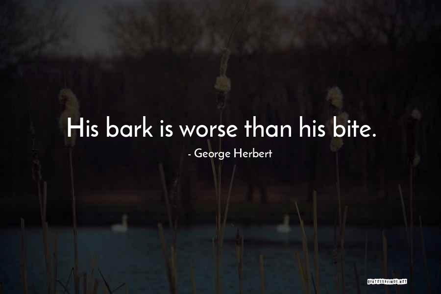 All Bark And No Bite Quotes By George Herbert All Bark And No Bite Quotes By George Herbert