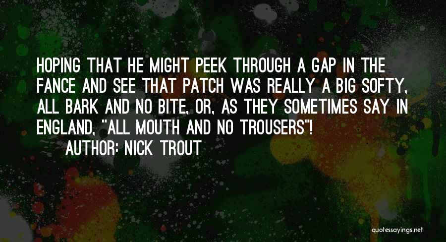 All Bark No Bite Quotes By Nick Trout