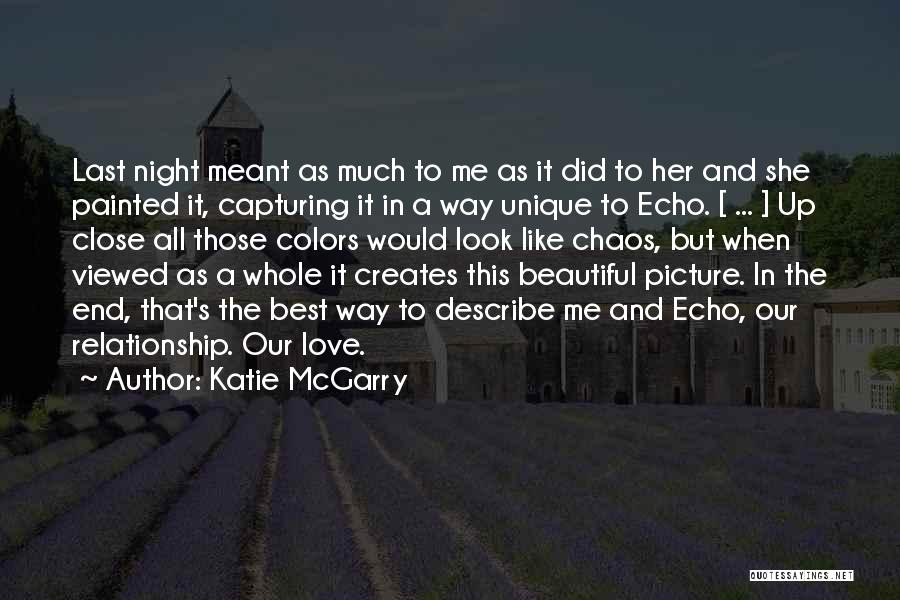 All Beautiful Things Come To An End Quotes By Katie McGarry