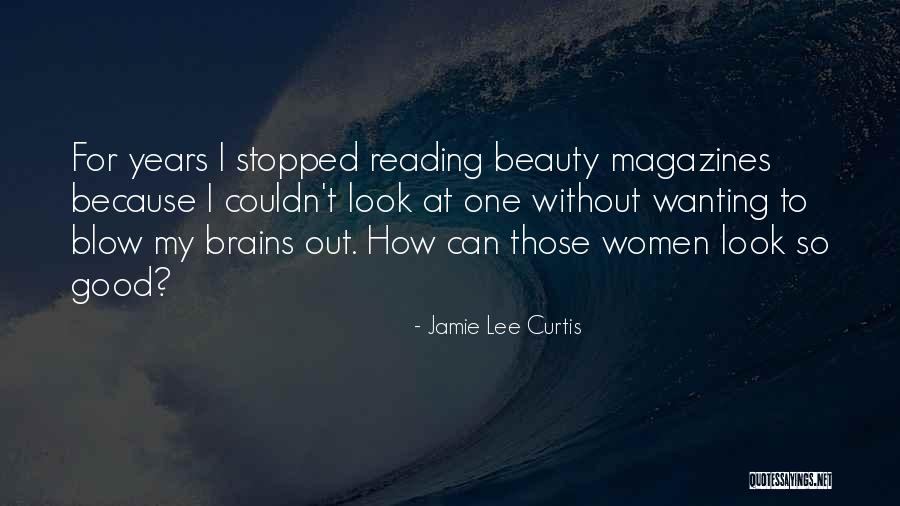 All Beauty No Brains Quotes By Jamie Lee Curtis All Beauty No Brains Quotes By Jamie Lee Curtis