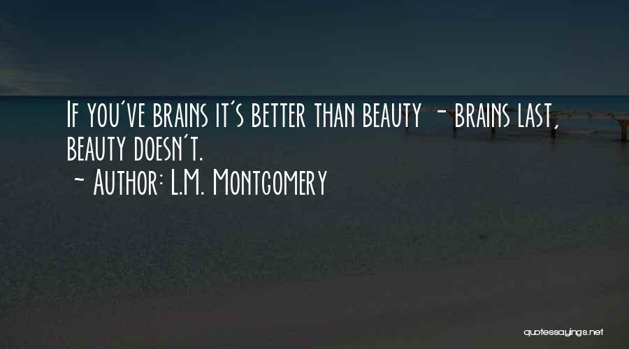 All Beauty No Brains Quotes By L.M. Montgomery