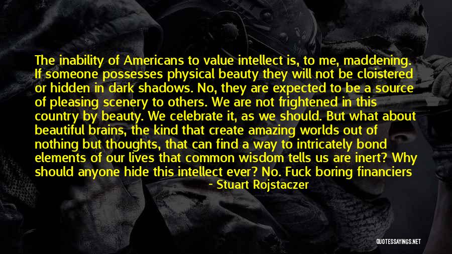 All Beauty No Brains Quotes By Stuart Rojstaczer All Beauty No Brains Quotes By Stuart Rojstaczer