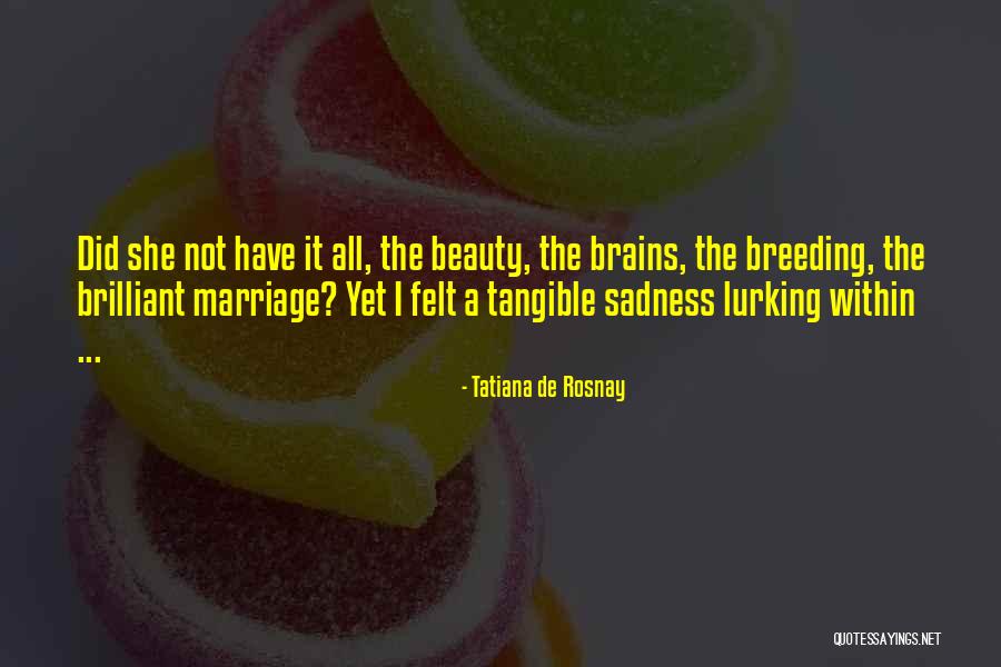 All Beauty No Brains Quotes By Tatiana De Rosnay All Beauty No Brains Quotes By Tatiana De Rosnay