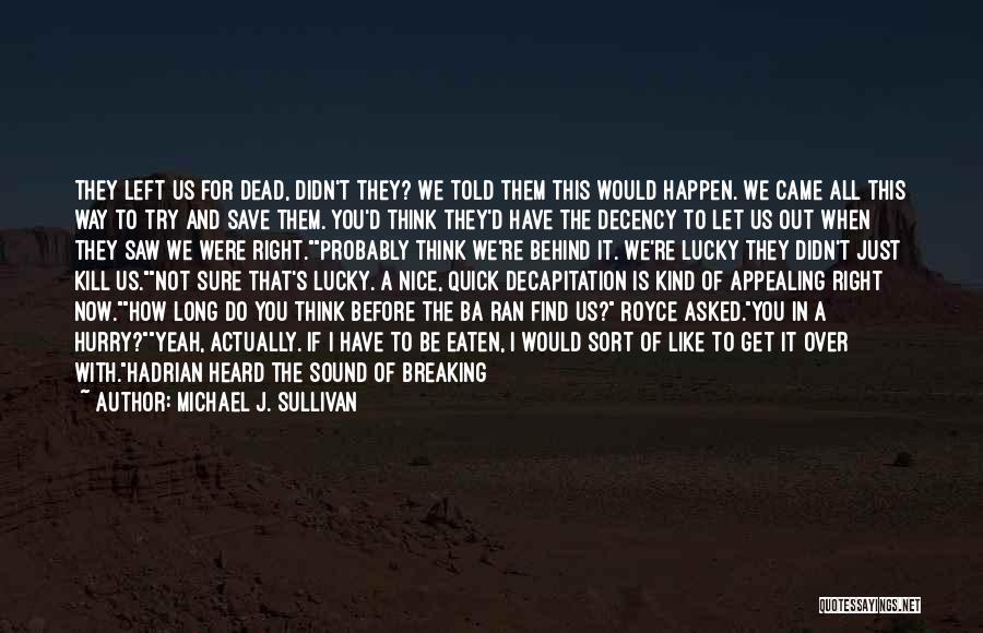 All Behind Us Now Quotes By Michael J. Sullivan