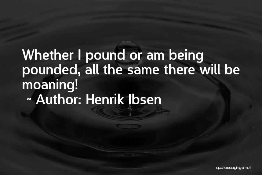 All Being The Same Quotes By Henrik Ibsen