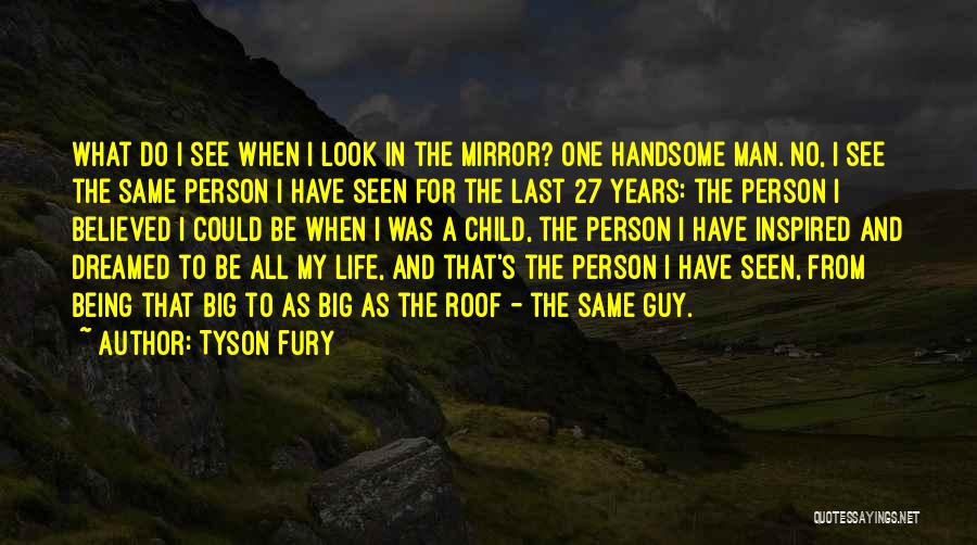 All Being The Same Quotes By Tyson Fury