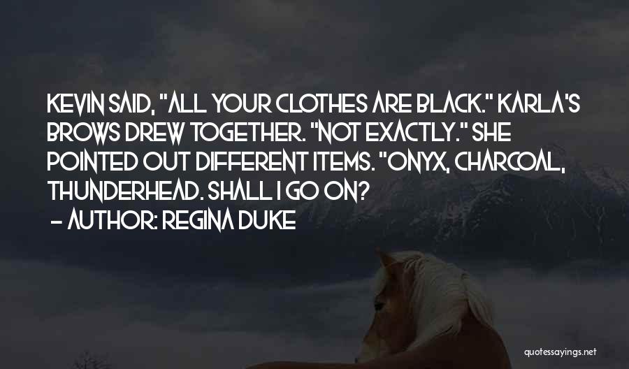 All Black Clothes Quotes By Regina Duke