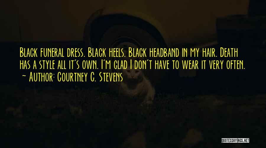 All Black Dress Quotes By Courtney C. Stevens