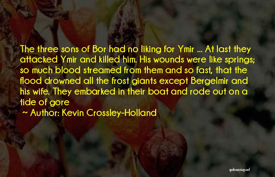 All Blood In Blood Out Quotes By Kevin Crossley-Holland