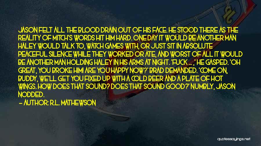 All Blood In Blood Out Quotes By R.L. Mathewson