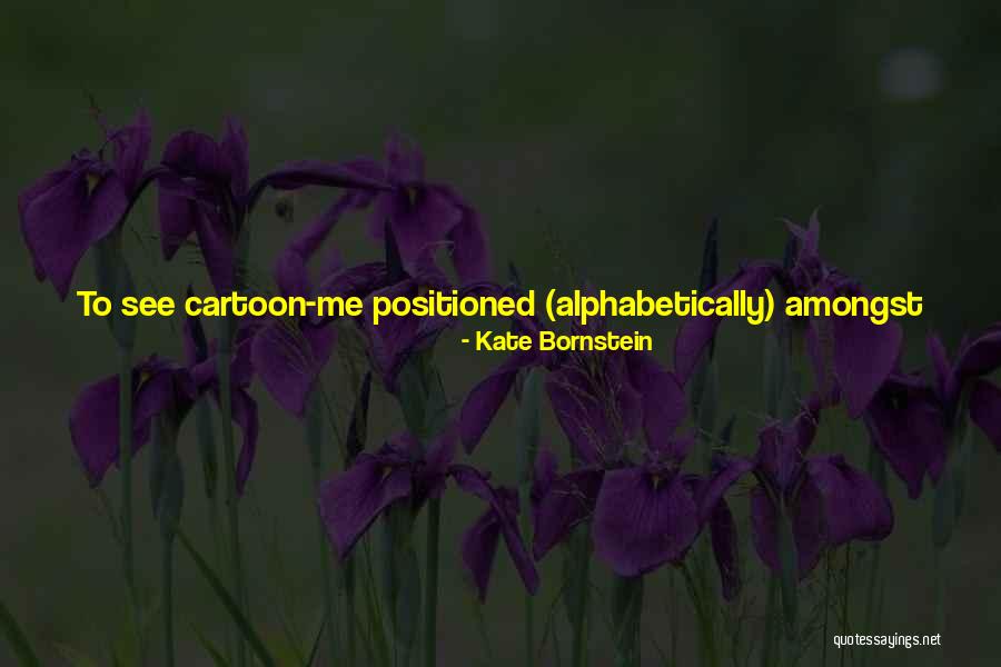 All Broke Down Quotes By Kate Bornstein All Broke Down Quotes By Kate Bornstein