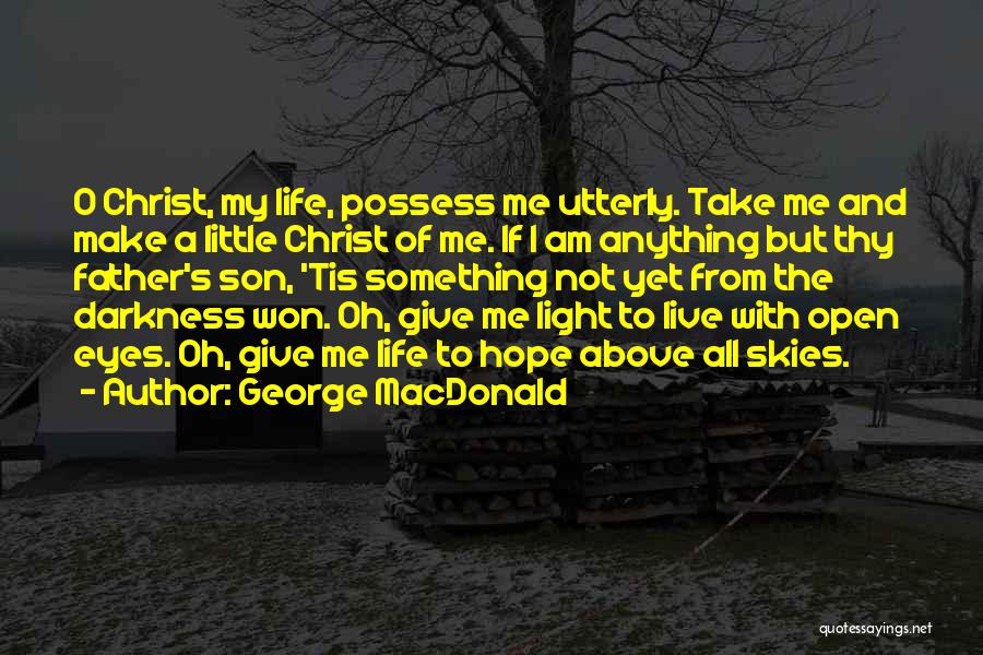 All But My Life Hope Quotes By George MacDonald